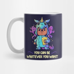 You can be whatever you want Mug